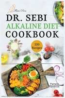 Dr. Sebi Alkaline Diet Cookbook: 220 Healthy, Tasty & Easy-Made Recipes for Detox, Cleanse, and Revitalizing Your Body. 1915209072 Book Cover