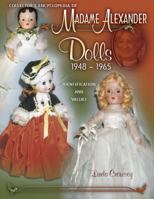 Collector's Encyclopedia Of Madame Alexander Dolls 1948-1965 (Identification & Values (Collector Books)) 1574324446 Book Cover