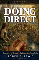 CITYCAM So You Think You Know About Money? Doing Direct Volume III Apostates of Reason - Reformation Completion (So You Think You Know about Money? Think Again (Citycam)) B0H391QL4M Book Cover