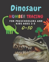 Dinosaur Number tracing for Preschoolers and kids Ages 3-5: Lots of fun learning numbers 0-10 in Dinosaur, Jurassic theme work book for Dinosaur Lover, kindergarten Vol.6 1087291658 Book Cover