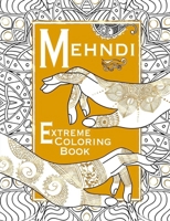 Mehndi: Extreme Coloring Book 1910706701 Book Cover