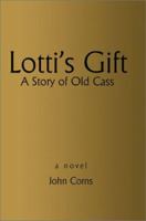 Lotti's Gift: A Story of Old Cass 0595232345 Book Cover