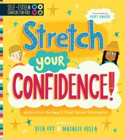 Self-Esteem Starters for Kids: Stretch Your Confidence!: Activities to Boost Your Inner Strength! 1631586246 Book Cover