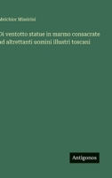 Di ventotto statue in marmo consacrate ad altrettanti uomini illustri toscani (Italian Edition) 3563206589 Book Cover