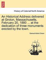 An Historical Address Delivered at Groton, Massachusetts 1241329176 Book Cover