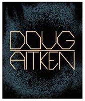 DOUG AITKEN: WORKS 1992–2022 1913620255 Book Cover