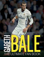 Gareth Bale: The Ultimate Fan Book 1780979940 Book Cover