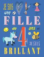 Je suis une fille de 4 ans et je suis brillant: Livre de dessin carnet de croquis pour filles de quatre ans 1073528189 Book Cover