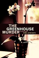 The Greenhouse Murder 1462400019 Book Cover