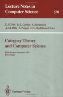 Category Theory and Computer Science: Paris, France, September 3-6, 1991. Proceedings (Lecture Notes in Computer Science) 354054495X Book Cover