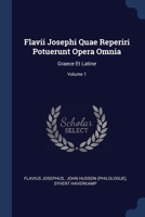 Flavii Josephi Quae Reperiri Potuerunt Opera Omnia: Graece Et Latine; Volume 1 1377032183 Book Cover