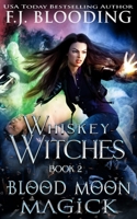 Blood Moon Magick (Whiskey Witches Season 1) 1947790366 Book Cover