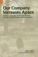 Our Company Increases Apace: History, Language, and Social Identity in Early Colonial Andover, Massachusetts 1556711697 Book Cover