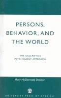 Persons, Behavior and the World: The Descriptive Psychology Approach 0819167878 Book Cover