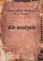 Air Analysis: A Practical Treatise On The Examination Of Air 1179653165 Book Cover