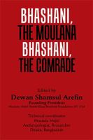 Bhashani, the Maulana Bhashani, the Comrade 1984572598 Book Cover
