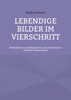 Lebendige Bilder im Vierschritt: Methodisches und Didaktisches zum Unterricht an Waldorf-Förderschulen 3755791552 Book Cover