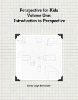 Perspective for Kids Volume One Introduction to Perspective 0557688213 Book Cover