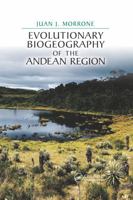 Evolutionary Biogeography of the Andean Region (CRC Biogeography Series) 0367657163 Book Cover