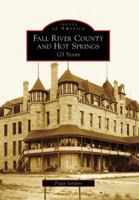 Fall River County and Hot Springs: 125 Years (Images of America: South Dakota) 0738551872 Book Cover