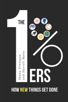 1%ers: How New Things Get Done 1912670143 Book Cover