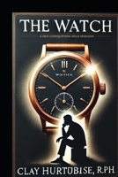 The Watch: A dark comedy/drama play 1936877368 Book Cover