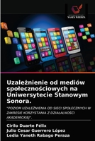 Uzale&#380;nienie od mediów spoleczno&#347;ciowych na Uniwersytecie Stanowym Sonora. 6203151904 Book Cover