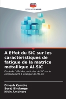 A Effet du SiC sur les caractéristiques de fatigue de la matrice métallique Al-SiC (French Edition) 6206587274 Book Cover