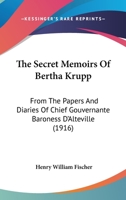 The Secret Memoirs of Bertha Krupp: From the Papers and Diaries of Chief Gouvernante Baroness D'Alteville 1120040728 Book Cover