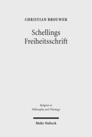 Schellings Freiheitsschrift: Studien Zu Ihrer Interpretation Und Ihrer Bedeutung Fur Die Theologische Diskussion 3161508114 Book Cover