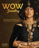 Making Wow Jewelry: Techniques and Projects for Making a Statement 149710002X Book Cover