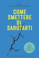 Come smettere di sabotarti: Liberarsi dalla sindrome dell’impostore con esercizi pratici e storie (famose) di chi ce l’ha fatta (Self-help) (Italian Edition) B0GDWV1HLB Book Cover