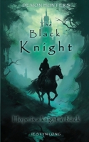 Demon Hunters: The Black Knight ~ A Tale of Sir Lancelot 1916017754 Book Cover