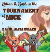 Rilian & Bash in the Tournament of Mice 1637924445 Book Cover