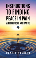 Instructions to Finding Peace in Pain: An empirical Narrative 0228827442 Book Cover