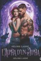 L'Alpha d'un Alpha: alpha destin loup-garou compagnons amoureux (Mystère, Suspense et Amour Éternel) (French Edition) B0DVC7L3GL Book Cover