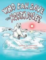 Who Can Save the North Pole? 0998883867 Book Cover