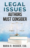 Legal Issues Authors Must Consider B0B7CJJQKP Book Cover