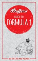 Bluffer's Guide to Formula 1: Instant Wit and Wisdom 1785215892 Book Cover