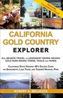 CALIFORNIA GOLD COUNTRY EXPLORER: ALL-SEASON TRAVEL TO LEGENDARY SIERRA NEVADA GOLD RUSH MINING TOWNS, TRAILS AND PARKS 173475849X Book Cover