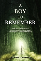 A Boy To Remember: A Journey of Survival Told Through the Adverse Childhood Experiences Study B09NRRFNKG Book Cover