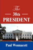 THE 38th PRESIDENT 1601456263 Book Cover