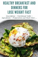 HEALTHY BREAKFAST AND DINNERS FOR LOSE WEIGHT FAST: Description + Nutritional Table + Ingredients + Preparation and Much More ... + Full Images + Tips and Recommendations. B08YDNHZZ2 Book Cover