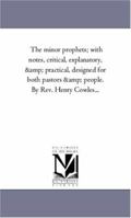 The Minor Prophets: with Notes, Critical, Explanatory, and Practical 1171767641 Book Cover