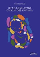 J'étais mère avant d'avoir des enfants (French Edition) 2384624695 Book Cover