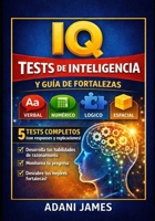 Tests Prácticos de IQ y Guía para Descubrir tus Fortalezas: Tests de práctica, ejercicios de habilidades y explicaciones detalladas para fortalecer el ... y descubrir tus fortalezas (Spanish Edition) B0GTFKZYM9 Book Cover