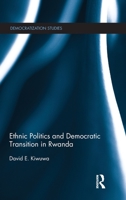 Ethnic Politics and Democratic Transition in Rwanda 0415616085 Book Cover