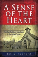 A Sense of the Heart: Christian Religious Experience in the United States 1426754906 Book Cover