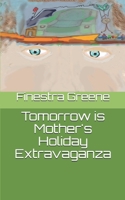 Tomorrow is Mother's Holiday Extravaganza (The Fast Adventures of Taylor and Jamal) 1650577907 Book Cover