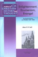 Enlightenment, Ecumenism, Evangel: Theological Themes and Thinkers 1550-2000 1842273302 Book Cover